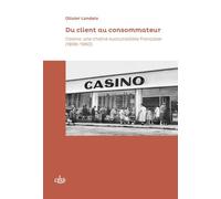 Du client au consommateur: Casino : une chaîne succursaliste française (1898-1960)