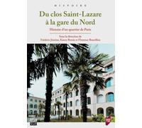 Du clos Saint-Lazare à la gare du Nord: Histoire d'un quartier de Paris