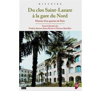 Du clos Saint-Lazare à la gare du Nord Histoire d'un quartier de Paris - Frédéric Jimeno - Presses Universitaires Rennes - broché - Essai
