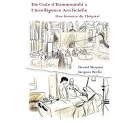 Du code d'Hammourabi à l'Intelligence Artificielle: Une histoire de l'hôpital