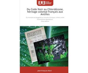 Du Code Noir au Chlordécone, héritage colonial français aux Antilles