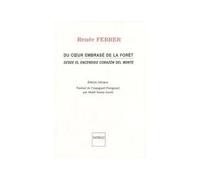 Du coeur embrasé de la forêt / Desde el encendido corazon del monte Contes / Cuentos - Renée Ferrer - Indigo Cote-Femmes - broché - Livre