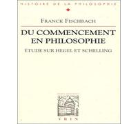 Du commencement en philosophie. Etude sur Hegel et Schelling