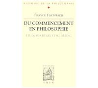 Du Commencement En Philosophie - Etude Sur Hegel Et Schelling