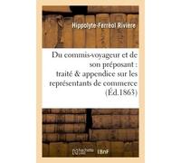 Du commis-voyageur et de son préposant : traité suivi d'un appendice sur les Représentants de commerce - Hippolyte-Ferréol Rivière - Hachette Bnf - broché - Livre
