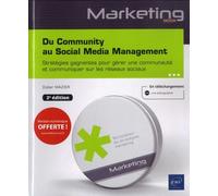 Du Community Au Social Media Management - Stratégies Gagnantes Pour Gérer Une Communauté Et Communiquer Sur Les Réseaux Sociaux