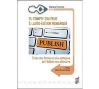 Du compte d'auteur à l'auto-édition numérique Stéphanie Parmentier (Auteur)