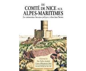 DU COMTE DE NICE AUX ALPES-MARITIMES : Les représentations d'un espace politique et culturel dans l'histoire