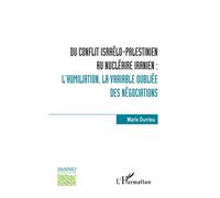 Du conflit israélo-palestinien au nu ire iranien : L'humiliation, la variable oubliée des négociations - Marie Durrieu - L'harmattan - broché - Essai