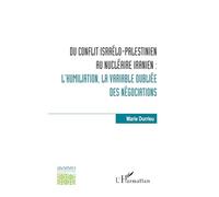 Du conflit israélo-palestinien au nucléaire iranien : L'humiliation, la variable oubliée des négociations - Marie Durrieu - L'harmattan - broché - Essai