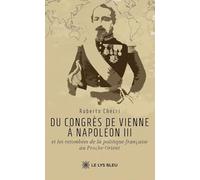 Du congrès de Vienne à Napoléon III et les retombées de la politique française au Proche-Orient