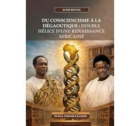 DU CONSCIENCISME À LA DEGAOUTIQUE : DOUBLE HELICE D’UNE RENAISSANCE AFRICAINE