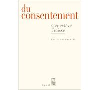 Du consentement Édition augmentée - Geneviève Fraisse - Seuil - broché - Essai