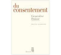 Du Consentement - Suivi D'un Épilogue Inédit Et Le Refus De Consentir ?