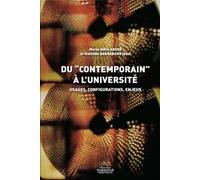 Du "Contemporain" À L'université - Usages, Configurations, Enjeux