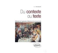 Du contexte au texte : Méthode de l’explication littéraire par les mouvements Méthode de l'explication littéraire par les mouvements - Cédric Hannedouche - Ellipses - broché - Essai