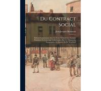 Du Contract Social: Édition Comprenant Avec Le Texte Définitif Les Versions Primitives De L'ouvrage Collationnées Sur Les Manuscrits Autog