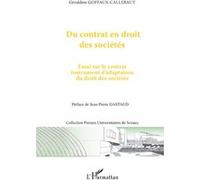 Du contrat en droit des sociétés Géraldine Goffaux-Callebaut (Auteur)