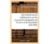 Du Contrat social, collationnées sur les manuscrits autographes de Genève et de Neuchâtel (Éd.1896) Jean-Jacques Rousseau (Auteur)