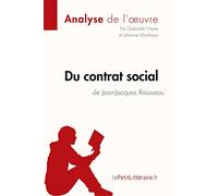 Du contrat social de Jean-Jacques Rousseau (Analyse de l'oeuvre): Analyse complète et résumé détaillé de l'oeuvre