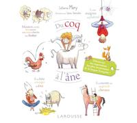 Du coq à l'âne - Les expressions les plus savoureuses de la langue française - Catherine Mory - Larousse - broché - Dictionnaire et encyclopédie