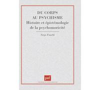Du corps au psychisme : Histoire et Epistémologie de la psychomotricité