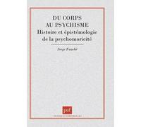 Du corps au psychisme : Histoire et Epistémologie de la psychomotricité