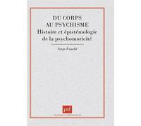 Du corps au psychisme : Histoire et Epistémologie de la psychomotricité
