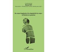 Du corps imaginaire à la singularité du corps : le féminin en question Le féminin en question - Maudy Piot - L'harmattan - broché - Essai