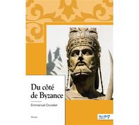 Du côté de Byzance - Emmanuel Cruvelier - Nombre 7 - relié - Roman