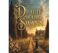 Du côté de chez Swann: Roman classique sur la mémoire, le temps et l’amour