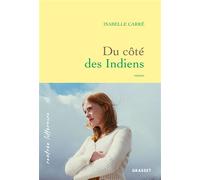 Du côté des Indiens - Isabelle Carré - Grasset - broché - Roman