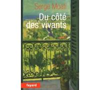 Du côté des vivants - Serge Moati - Fayard - broché - Roman