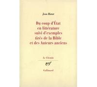 Du coup d'état en littérature suivi d'exemples tirés de la Bible et des Auteurs anciens - - Jean Ristat - Gallimard - Livre