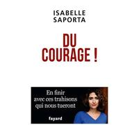 Du Courage ! - En Finir Avec Ces Trahisons Qui Nous Tueront