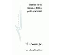 Du Courage Une histoire philosophique - Thomas Berns - Encre Marine - broché - Essai