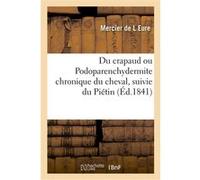 Du crapaud ou Podoparenchydermite chronique du cheval, suivie du Piétin: ou Podoparenchydermite du mouton