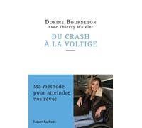Du crash à la voltige - Ma méthode pour atteindre vos rêves