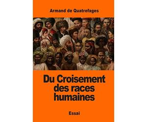 Du Croisement des races humaines