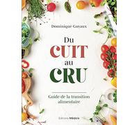 Du cuit au cru - Guide de la transition alimentaire Dominique Guyaux (Auteur), Jo Ross (Illustration)
