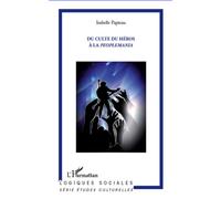 Isabelle Papieau – Du culte du héros à la peoplemania – Essai – Broché