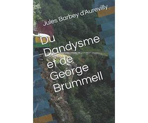 Du Dandysme et de George Brummell