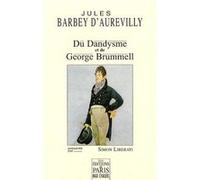Du Dandysme et de George Brummell Jules Barbey D'Aurevilly (Auteur)