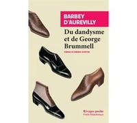Du dandysme et de George Brummell Jules Barbey D'Aurevilly (Auteur), Lidia Breda (Collection dirigée par), Frédéric Schiffter (Préface)