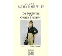 Du Dandysme et de George Brummell Presente par simon liberati - Jules Barbey D'Aurevilly - De Paris Eds Max Chaleil - broché - Roman