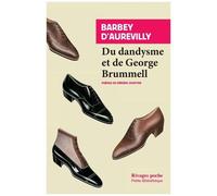 Du Dandysme Et De George Brummell - Suivi De Le Dandy