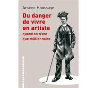Du danger de vivre en artiste - Arsène Houssaye - L'arbre Vengeur - broché - Roman