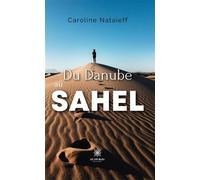 Du Danube au Sahel - Caroline Nataïeff - Le Lys Bleu - broché - Témoignage
