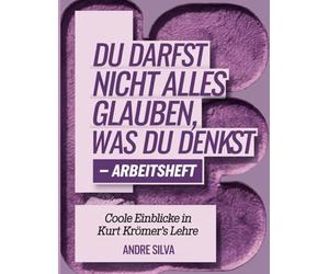 Du Darfst Nicht Alles Glauben, Was Du Denkst Arbeitsheft: Coole Einblicke in Kurt Krömer's Lehre