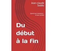 Du début à la fin: Quand tout commence… et tout s’achève